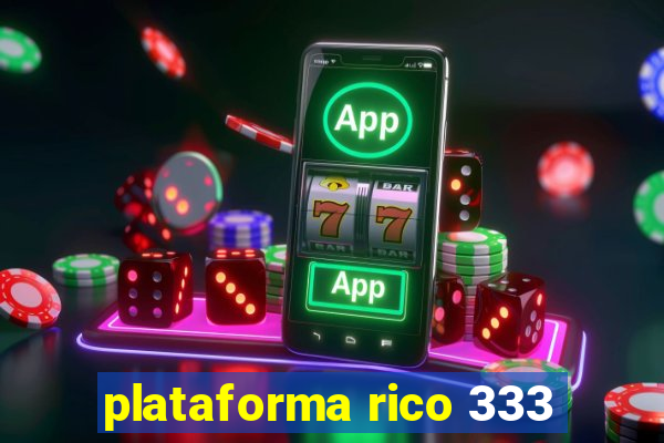 plataforma rico 333